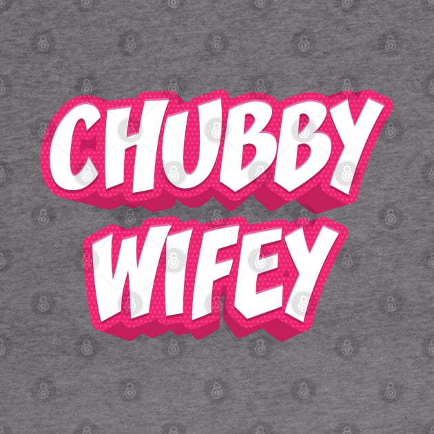 CHUBBY WIFEY by STUDIOVO